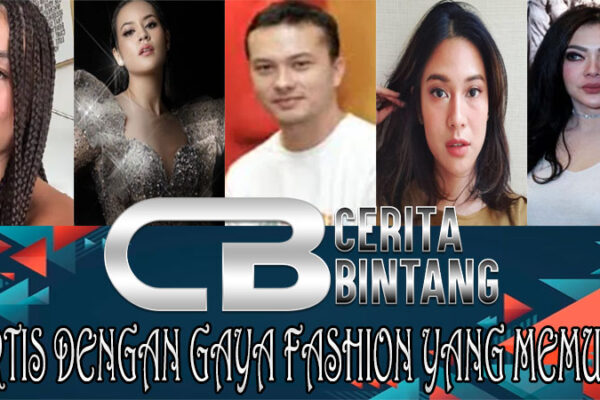 5 Artis Dengan Gaya Fashion Yang Memukau