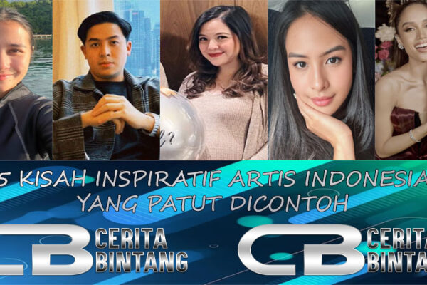 5 Kisah Inspiratif Artis Indonesia Yang Patut Di Contoh