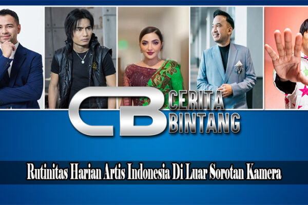 Rutinitas Harian Artis Indonesia Di Luar Sorotan Kamera