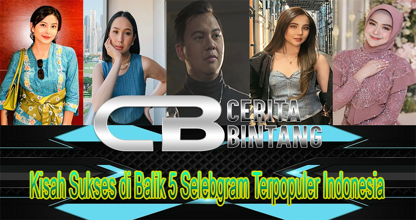 Kisah Sukses di Balik 5 Selebgram Terpopuler Indonesia