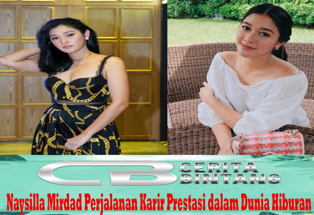 Naysilla Mirdad Perjalanan Karir Prestasi dalam Dunia Hiburan
