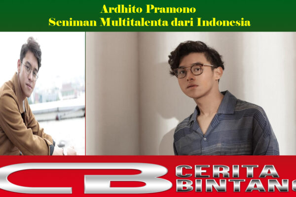 Ardhito Pramono: Seniman Multitalenta dari Indonesia