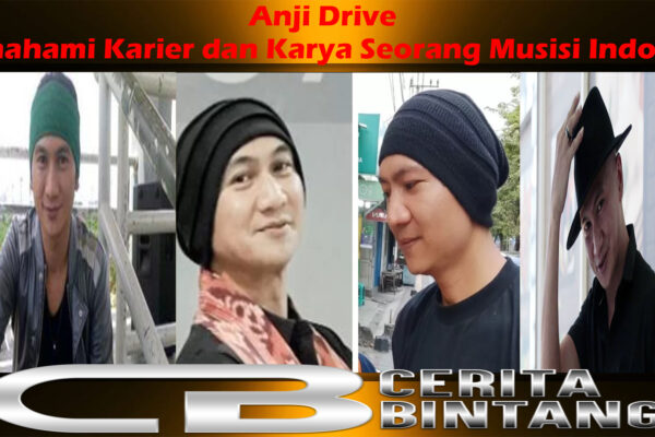 Anji Drive: Memahami Karier dan Karya Seorang Musisi Indonesia