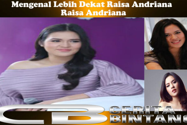 Selebriti Internet: Mengenal Lebih Dekat Raisa Andriana