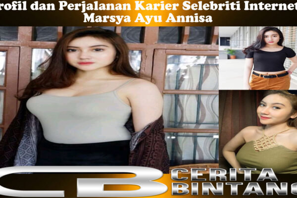 Profil dan Perjalanan Karier Selebriti Internet Marsya Ayu Annisa