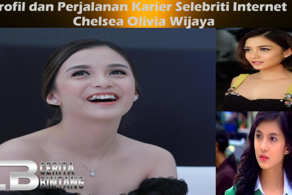 Profil dan Perjalanan Karier Selebriti Internet Chelsea Olivia Wijaya