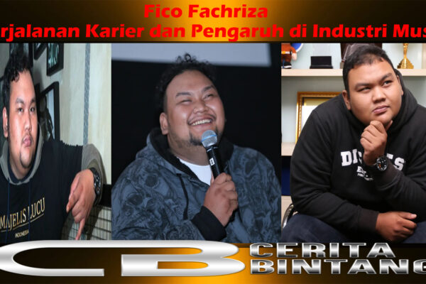 Fico Fachriza: Perjalanan Karier dan Pengaruh di Industri Musik