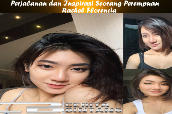 Rachel Florencia: Perjalanan dan Inspirasi Seorang Perempuan