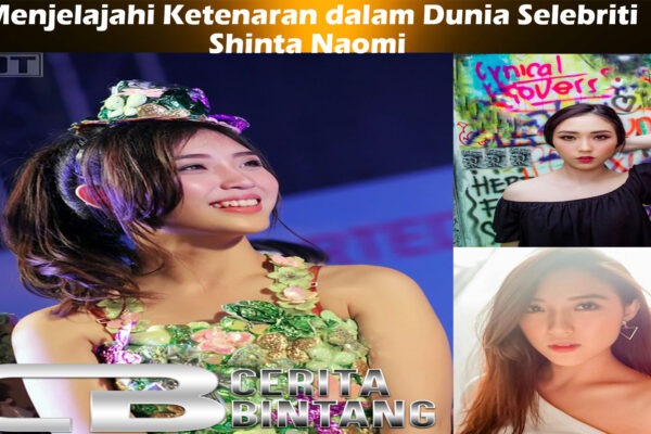 Shinta Naomi: Menjelajahi Ketenaran dalam Dunia Selebriti